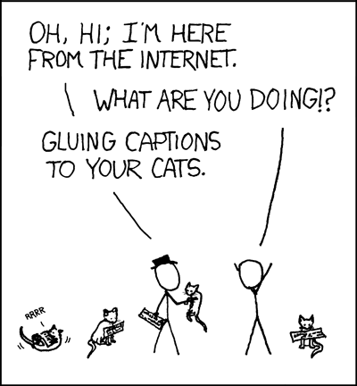 Stick figure attaching captions to cats. Dialog- Man: Oh hi; I'm here from the internet; Man 2: What are you doing!?; Man: Gluing captions to your cats.